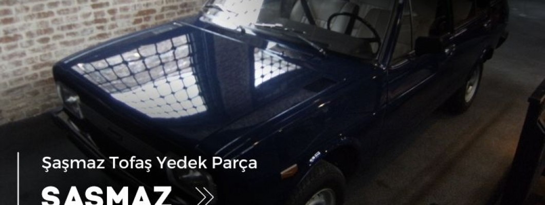 Şaşmaz Tofaş Yedek Parça