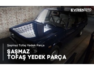 Şaşmaz Tofaş Yedek Parça Şaşmaz Tofaş Yedek Parça
